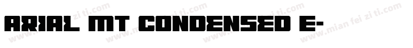 Arial MT Condensed E字体转换